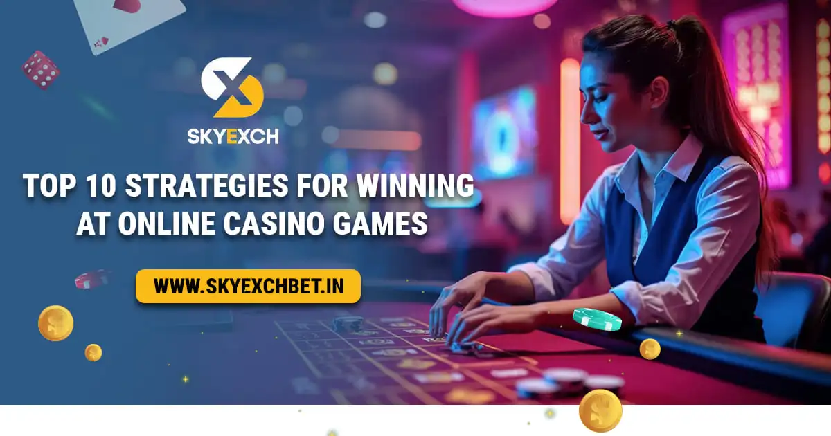 You are currently viewing Sky Exch – Top 10 Strategies for Winning at Online Casino Games