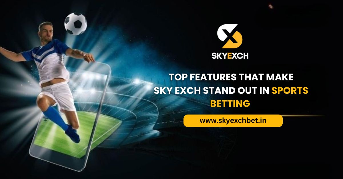 Read more about the article Top Features That Make Sky Exch Stand Out in Sports Betting